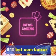 813 bet.com baixar